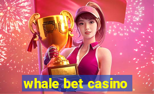 whale bet casino